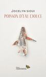 Couverture du livre Poisson d'eau douce - Sioui Jocelyn - 9782925118923