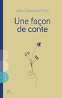 Couverture du livre Une façon de conte - Huot Jean-Sébastien - 9782925197409