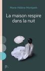 Couverture du livre Maison respire dans la nuit (La) - Montpetit Marie-Hélène - 9782925197546