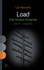 Couverture du livre Load - Une histoire d'Internet 1 Les géants - Bessette Carl - 9782925197614