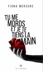 Couverture du livre Tu me mords et je te tiens la main - Mercure Fiona - 9782925332213