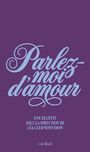 Couverture du livre Parlez-moi d'amour : Une bluette sous la direction de Léa... - Clermont-Dion Léa - 9782925354772