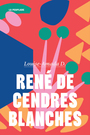 Couverture du livre René de cendres blanches - D Louise-Amada - 9782925416425