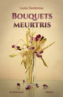 Couverture du livre Bouquets meurtris - Dandeneau Louise - 9782925452171