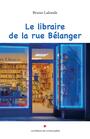Couverture du livre Libraire de la rue Bélanger (Le) - Lalonde Bruno - 9782925466307