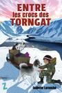 Couverture du livre Entre les crocs des Torngat - Larouche Isabelle - 9782925515081