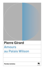 Couverture du livre Amours au Palais Wilson - Girard Pierre - 9782940733712