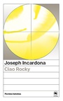 Couverture du livre Ciao Rocky - INCARDONA JOSEPH - 9782940775736