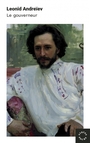 Couverture du livre Gouverneur (Le) - Andreev Leonid Nikolaevitch - 9782940789122