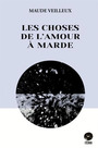 Couverture du livre Choses de l'amour à marde (Les) - Veilleux Maude - 9782981391124