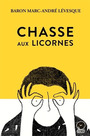 Couverture du livre Chasse aux licornes - Lévesque Baron Marc-André - 9782981391162