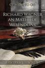 Couverture du livre Richard Wagner an Mathilde Wesendonk - WAGNER RICHARD - 9783693556559