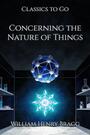 Couverture du livre Concerning the Nature of Things - Bragg William Henry - 9783693559024
