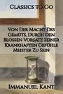 Couverture du livre Von Der Macht Des Gemüts, Durch Den Bloßen Vorsatz Seiner Krankhaften Gefühle Meister Zu Sein - KANT IMMANUEL - 9783696802400