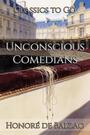 Couverture du livre Unconscious Comedians - Balzac Honoré de - 9783696816742
