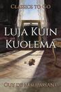 Couverture du livre Luja Kuin Kuolema - MAUPASSANT GUY DE - 9783696829582