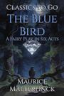 Couverture du livre The Blue Bird - MAETERLINCK MAURICE - 9783696840174
