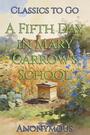 Couverture du livre A Fifth Day in Mary Carrow's School - Anonymous - 9783696844974