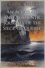Couverture du livre An Accurate and Authentic Journal of the Siege of Quebec - Anonymous - 9783696845964