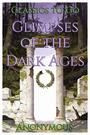 Couverture du livre Glimpses of the Dark Ages - Anonymous - 9783696850050