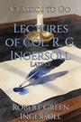 Couverture du livre Lectures of Col. R. G. Ingersoll - Ingersoll Robert Green - 9783696853068