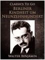 Couverture du livre Berliner Kindheit um Neunzehnhundert - BENJAMIN WALTER - 9783956769931