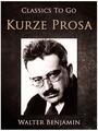 Couverture du livre Kurze Prosa - BENJAMIN WALTER - 9783958640689