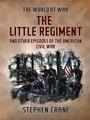 Couverture du livre The Little Regiment and Other Episodes of the American Civil War - CRANE STEPHEN - 9783962726577