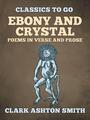 Couverture du livre Ebony And Crystal Poems In Verse And Prose - SMITH CLARK ASHTON - 9783965377356