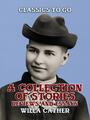 Couverture du livre A Collection of Stories, Reviews and Essays - CATHER WILLA - 9783965379251