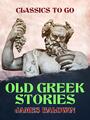 Couverture du livre Old Greek Stories - BALDWIN JAMES - 9783968656915