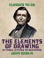 Couverture du livre The Elements of Drawing, in three Letters to Beginners - RUSKIN JOHN - 9783985311828