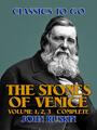 Couverture du livre The Stones of Venice, Volume 1, 2, 3 Complete - RUSKIN JOHN - 9783985311835