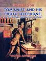 Couverture du livre Tom Swift and His Photo Telephone, or, The Picture That Saved a Fortune - Appleton Victor - 9783988261366