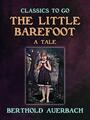 Couverture du livre The Little Barefoot A Tale by Berthold Auerbach - Auerbach Berthold - 9783988262691