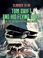 Couverture du livre Tom Swift and His Flying Boat, or, The Castaways of the Giant Iceberg - Appleton Victor - 9783988262813