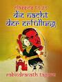 Couverture du livre Die Nacht der Erfüllung - TAGORE RABINDRANATH - 9783988264916