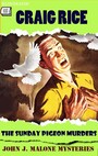 Couverture du livre The Sunday Pigeon Murders. John J. Malone Mysteries. Illustrated - RICE CRAIG - 9786178710927