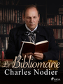 Couverture du livre Le Bibliomane - NODIER CHARLES - 9788726657357