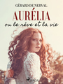 Couverture du livre Aurélia ou le Rêve et la Vie - de Nerval Gérard - 9788726765175