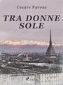 Couverture du livre Tra donne sole - PAVESE CESARE - 9788726955255