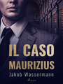 Couverture du livre Il caso Maurizius - WASSERMANN JAKOB - 9788726848137