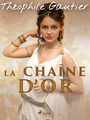 Couverture du livre La Chaîne d'or - Gautier Théophile - 9788726861327