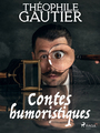 Couverture du livre Contes humoristiques - Gautier Théophile - 9788726974096