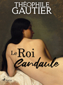 Couverture du livre Le Roi Candaule - Gautier Théophile - 9788726974133