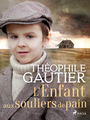 Couverture du livre L’Enfant aux souliers de pain - Gautier Théophile - 9788726974188