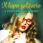Couverture du livre Il lupo solitario - 4 eccitanti racconti erotici - Bech Camille - 9788728013830