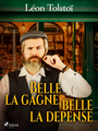 Couverture du livre Belle la gagne, belle la dépense - Tolstoï Léon - 9788728058176