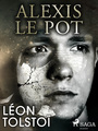 Couverture du livre Alexis le Pot - Tolstoï Léon - 9788728058213