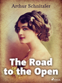 Couverture du livre The Road to the Open - SCHNITZLER ARTHUR - 9788728413463